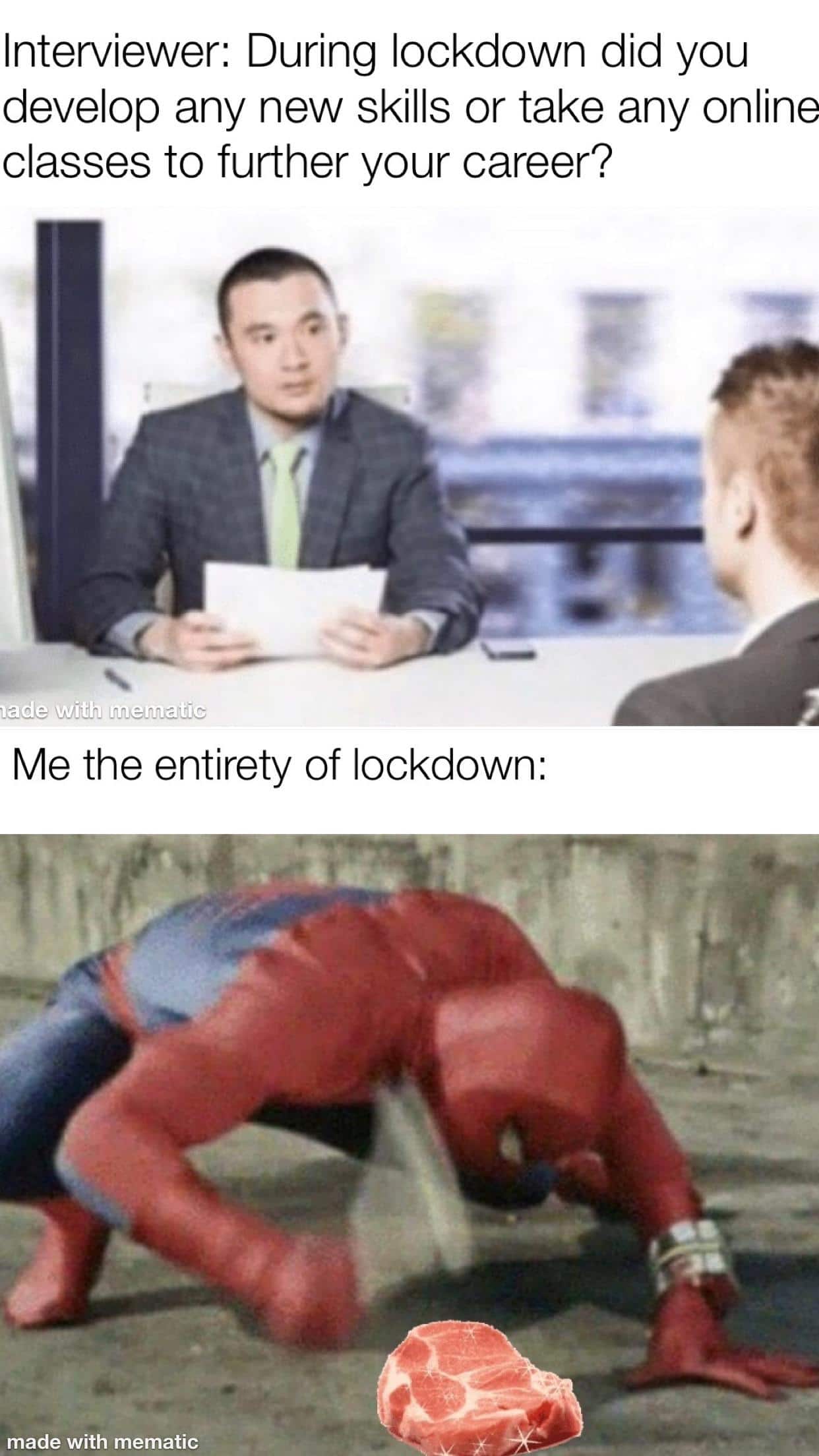 Thanos, Im Peter Avengers Memes Thanos, Im Peter text: Interviewer: During lockdown did you develop any new skills or take any online classes to further your career? Me the entirety of lockdown: made with mematic 