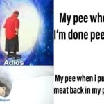 other memes Funny, Frustration text: My pee when I