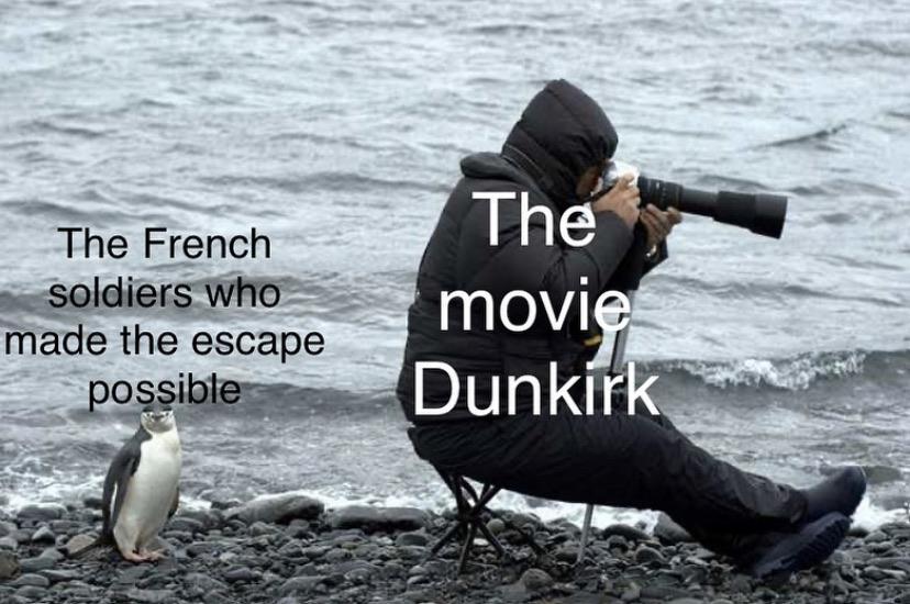 History, British, Dunkirk, English, Germans, France History Memes History, British, Dunkirk, English, Germans, France text: The French The movi9 made the escape Dunkir 