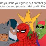 Wholesome Memes Wholesome memes, Spiderman, OK, Harry Potter text: When you lose your group but another gang adopts you and you start vibing with them:  Wholesome memes, Spiderman, OK, Harry Potter