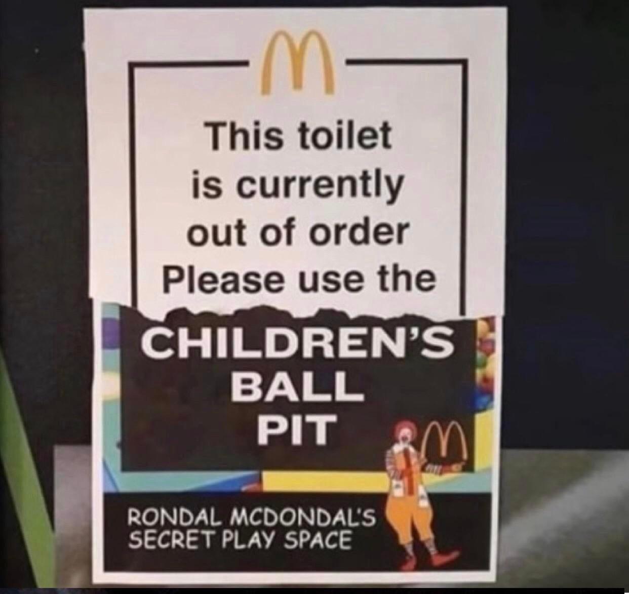 History,  History Memes History,  text: This toilet is currently out of order Please use the CHILDREN'S BALL PIT RONDAL MCDONDACS SECRET PLAY SPACE 