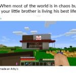 Wholesome Memes Wholesome memes, Rodrigo, Minecraft text: When most of the world is in chaos but your little brother is living his best life TODAY MIKEY LTiii I made an Arbyls  Wholesome memes, Rodrigo, Minecraft