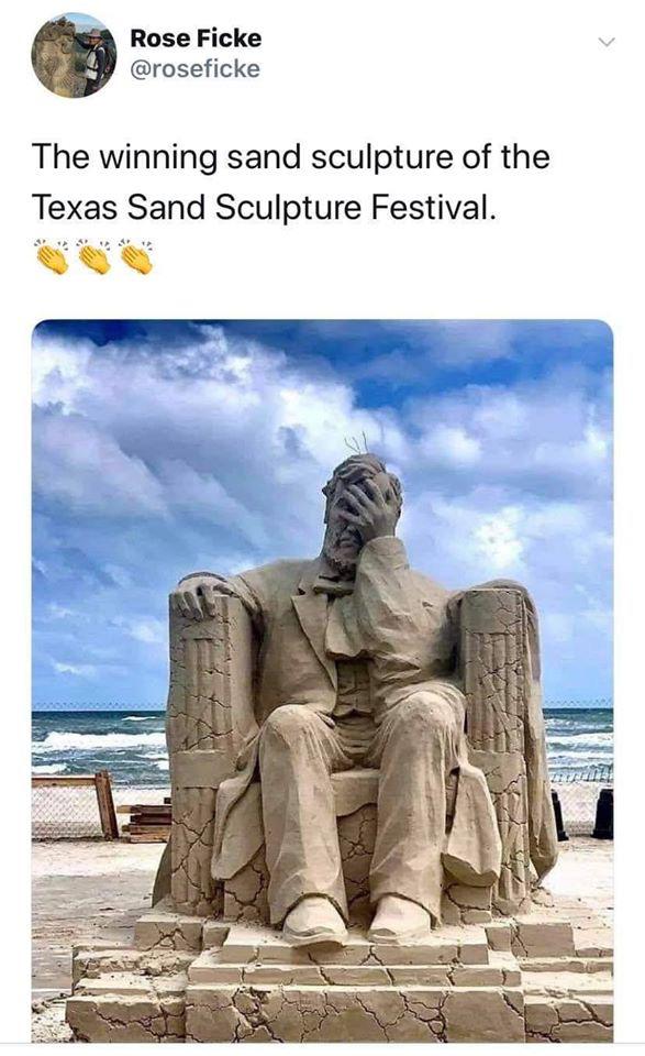 Political, Lincoln Political Memes Political, Lincoln text: Rose Ficke @roseficke The winning sand sculpture of the Texas Sand Sculpture Festival. 