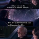 Star Wars Memes Prequel-memes, Thibson, Reddit, PrequelMemes, Grievous, Thibsin3 text: Did you ever hear the tragedy of u/Thibson34 the Wise? Yes. It