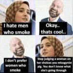 cringe memes Cringe, Aha text: * I hate men who smoke I don