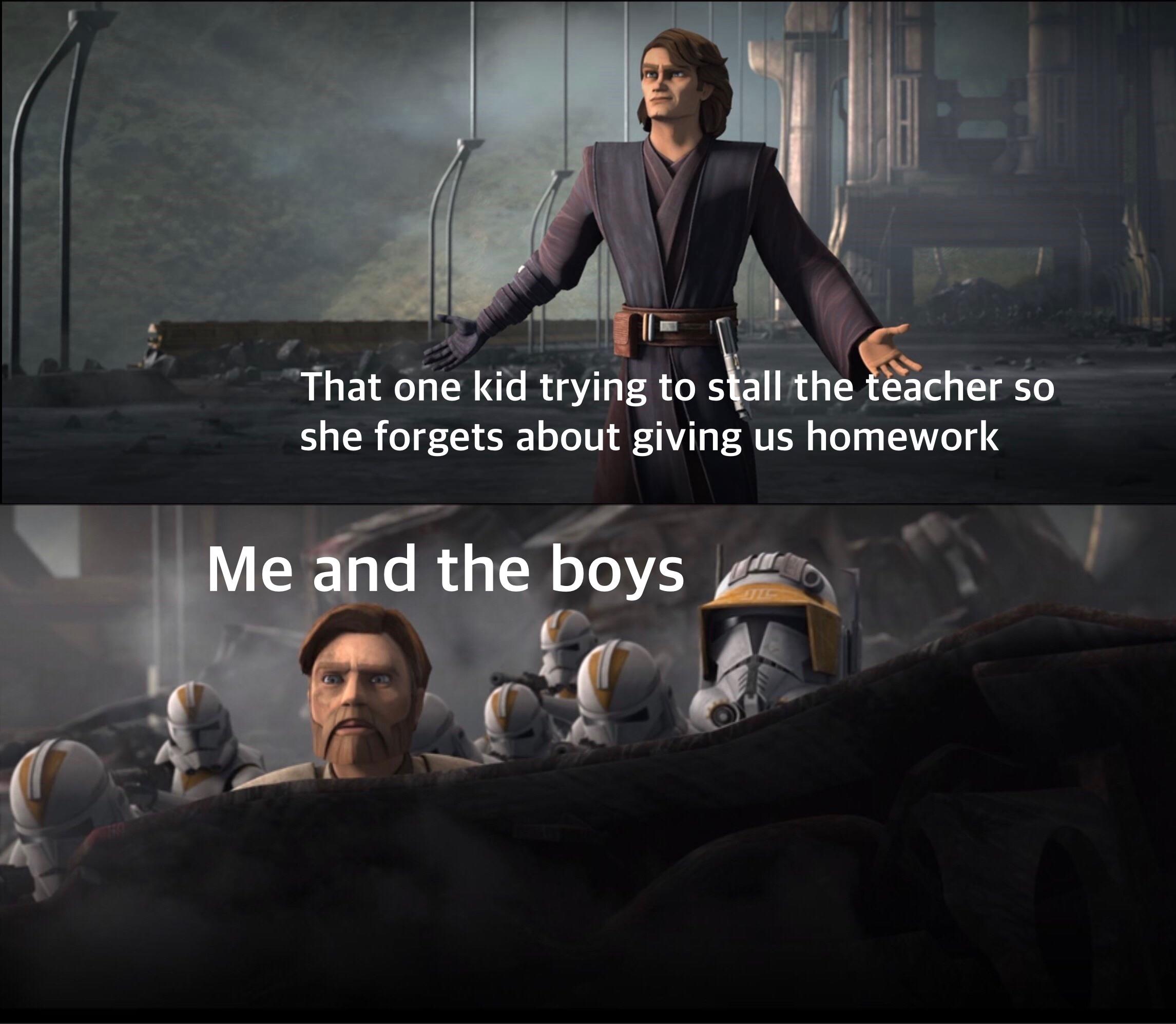 Prequel-memes, Wednesday, PrequelMemes, Messiah Star Wars Memes Prequel-memes, Wednesday, PrequelMemes, Messiah text: That one kid trying to s all the eacher so she forgets about giving us homework 