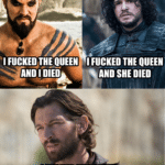 Game of thrones memes Game of thrones, Dario Goldilocks text: QUEEN AND I DIED I FUCI(ED THE QUEEN AND SHE DIED I FUCI(ED THE QUEEN AND IT WAS JUUUUUUUST RIGHT.  Game of thrones, Dario Goldilocks