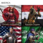 History Memes History, Egypt, Arab, Middle Ages, America, Egyptian text: Ah yes, my favourite medieval nation AMERICA 00 Yamato civilization Egyptian Empire Arab  History, Egypt, Arab, Middle Ages, America, Egyptian