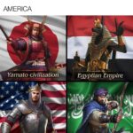 History Memes History, Egypt, Arab, Middle Ages, America, Egyptian text: Ah yes, my favourite medieval nation AMERICA 00 Yamato civilization Egyptian Empire Arab 