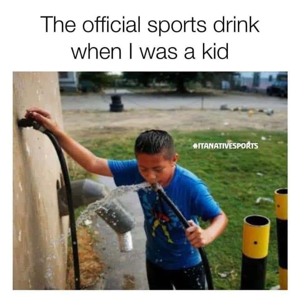 Water, PVC Water Memes Water, PVC text: The official sports drink when I was a kid MANATPRSPOÅTS 