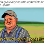 Wholesome Memes Wholesome memes, Thank, Redditors, Karma text: When you give everyone who comments on your posts an upvote qlt aioltmu0hK6dt it9honest work,  Wholesome memes, Thank, Redditors, Karma