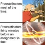 other memes Funny, English, Year, This Is Patrick, PowerPoint, Good text: Procrastinators most of the time: Procrastinators thirty minutes before an assignment is due.  Funny, English, Year, This Is Patrick, PowerPoint, Good