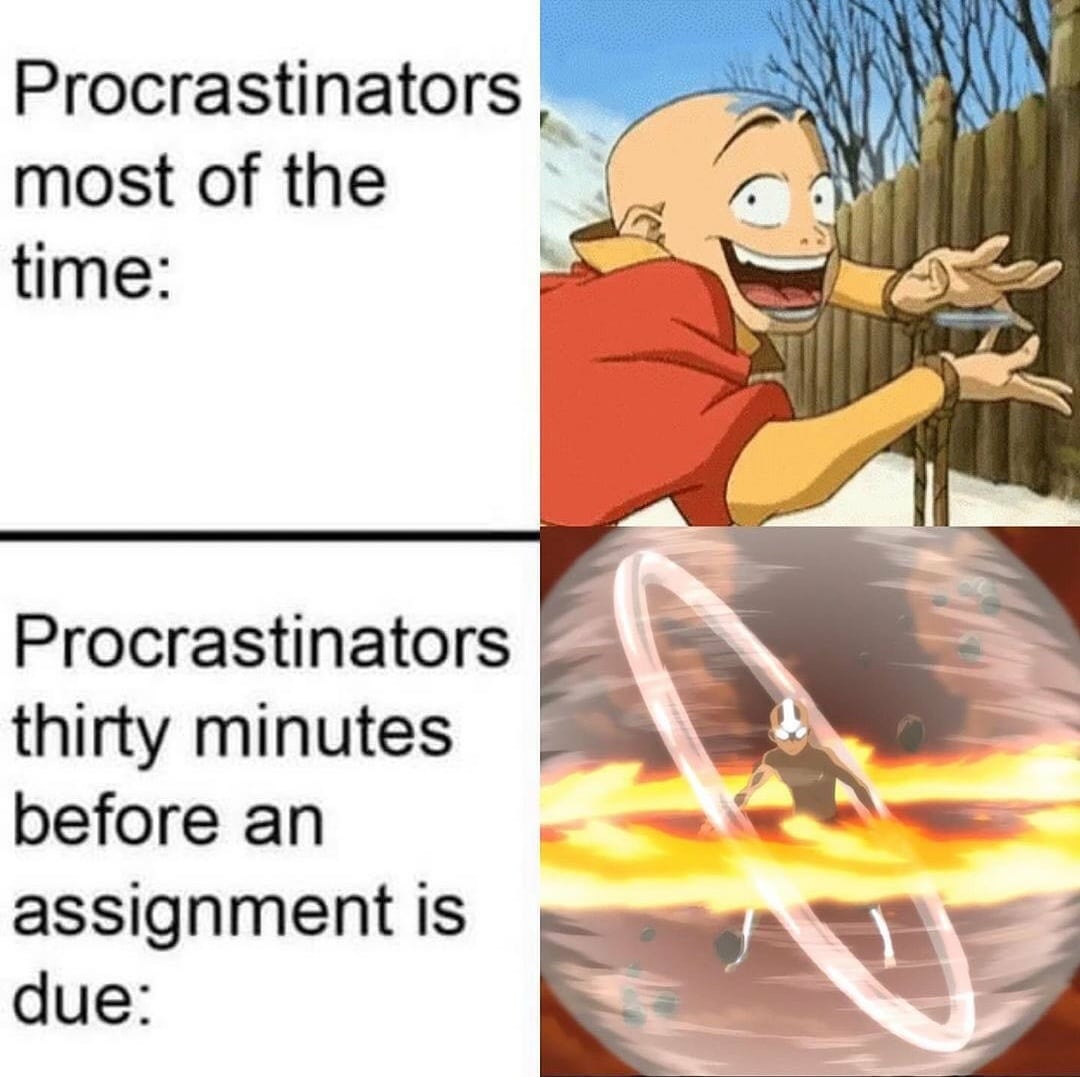 Funny, English, Year, This Is Patrick, PowerPoint, Good other memes Funny, English, Year, This Is Patrick, PowerPoint, Good text: Procrastinators most of the time: Procrastinators thirty minutes before an assignment is due. 
