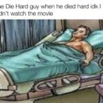 Dank Memes Dank, Die Hard, Peralta, Christmas, German, Clerks text: The Die Hard guy when he died hard idk I didn