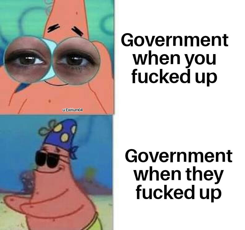 Spongebob,  Spongebob Memes Spongebob,  text: u: Exiriun04 Government when you fucked up Government when they fucked up 