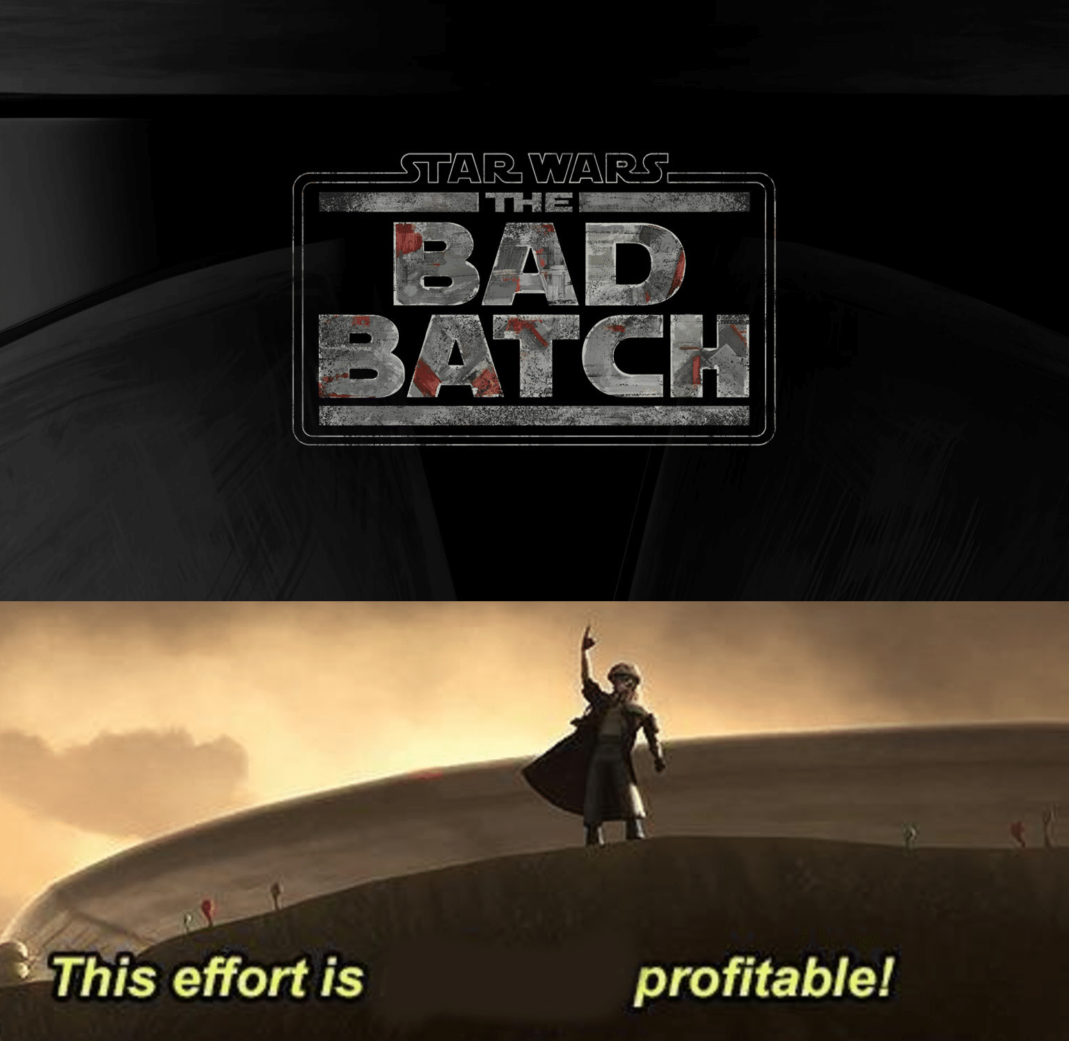 Prequel-memes, Disney, Bad Batch, Bad Bitch, Star Wars, The Bad Bitch Star Wars Memes Prequel-memes, Disney, Bad Batch, Bad Bitch, Star Wars, The Bad Bitch text: ano 3AYC% %This effort is profitable! 