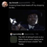 Black Twitter Memes Tweets, Trump, Portuguese, American, Spanish, Nino Brown text: Jay Smooth @jsmooth995 • 16h Crossing these black beans off my shopping list like.. igorvolsky @igorvolsky • 18h The CEO of @GoyaF00ds is at a White House event saying we