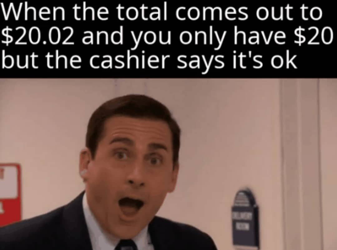 Funny, Canadian, American, This Is Patrick, Netherlands, Canadians other memes Funny, Canadian, American, This Is Patrick, Netherlands, Canadians text: When the total comes out to $20.02 and you only have $20 but the cashier says it's ok 