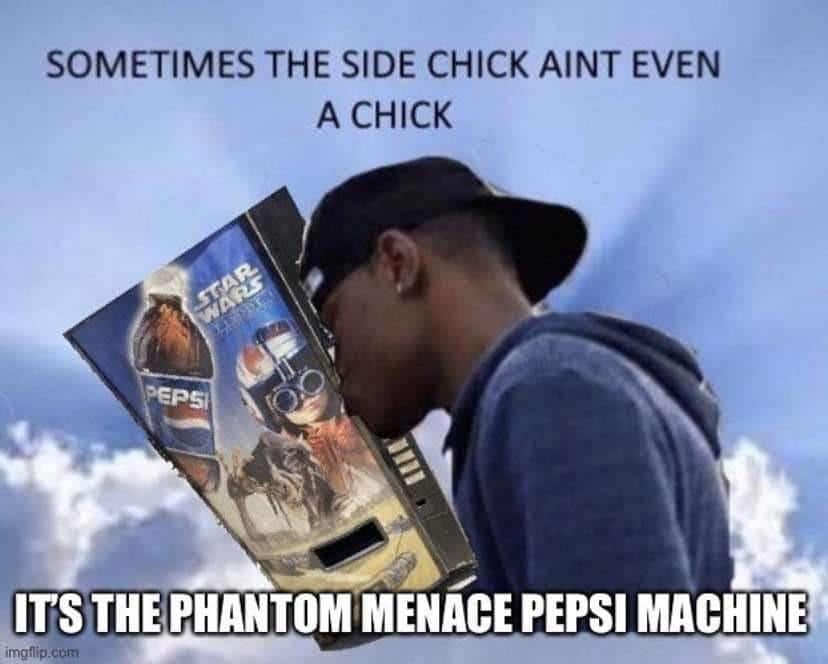 Prequel-memes, Pepsi, Padme, Chambersburg Star Wars Memes Prequel-memes, Pepsi, Padme, Chambersburg text: SOMETIMES ТНЕ SIDE СНЕК АЛТ EVEN А СНИСК ТНЕ РНЛНТОМ МЕНАСЕ PEPSI МАСНЖЕ img1ip_ccm 