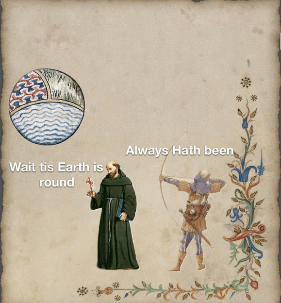 History, Wait, Sun, Earth, Vatican, Southern Hemisphere History Memes History, Wait, Sun, Earth, Vatican, Southern Hemisphere text: Always Hath been ait tis Earth i round 