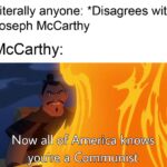 History Memes History, Carthy, McCarthy, Soviet Union, Hollywood, China text: Literally anyone: *Disagrees with Joseph McCarthy McCarthy: Now all Of Apedcaknows you