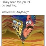 Spongebob Memes Spongebob,  text: I really need this job, I