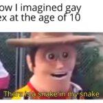 Dank Memes Dank, Visit, OC, Negative, JPEG, Feedback text: How I imagined gay sex at the age of 10 There is åénake in my .snake  Dank, Visit, OC, Negative, JPEG, Feedback