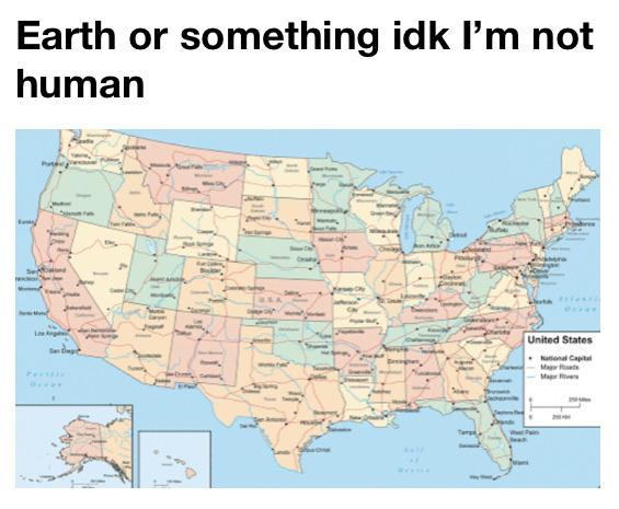 Dank, America, Earth, American, Alaska, New York Dank Memes Dank, America, Earth, American, Alaska, New York text: Earth or something idk I'm not human 