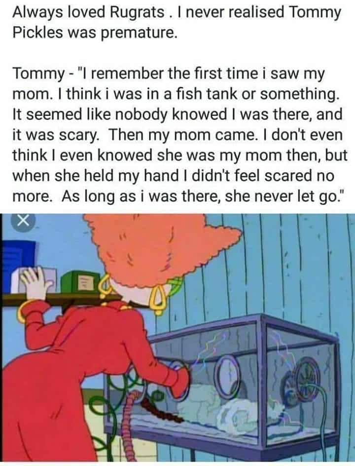 Wholesome memes, NICU, Tommy, Rugrats, Chuckie, Stu Wholesome Memes Wholesome memes, NICU, Tommy, Rugrats, Chuckie, Stu text: Always loved Rugrats . I never realised Tommy Pickles was premature. Tommy - 