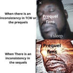 Star Wars Memes Sequel-memes, Luke, Star Wars, Leia, LEIA, Jedi text: When there is an inconsistency in TCW or the prequels When There is an inconsistency in the sequels Prequel fans i sleep Prequel fåns  Sequel-memes, Luke, Star Wars, Leia, LEIA, Jedi