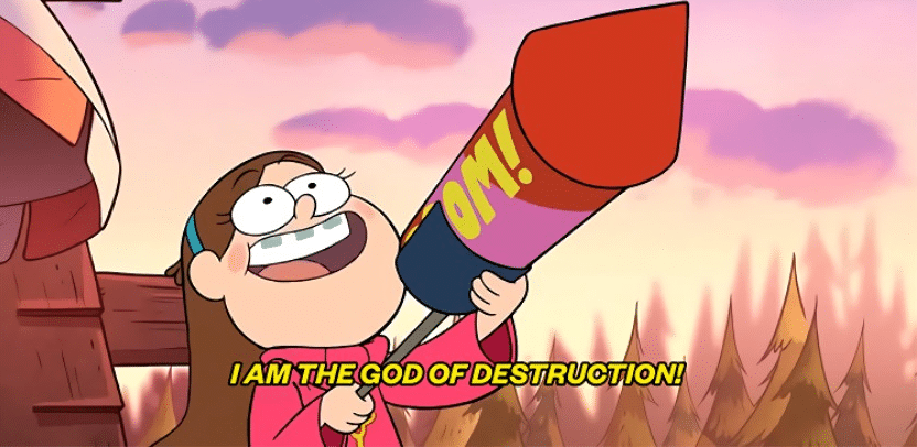 I Am The God Of Destruction TV Gravity Falls Mabel Weapon 