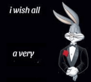 Bugs I wish all (blank) a very (blank) Bunny meme template