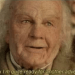 Old Bilbo I think im quite ready for another adventure LOTR meme template blank