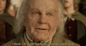 Old Bilbo I think im quite ready for another adventure Another meme template