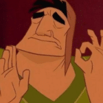 Pacha making ok hand sign Classic meme template blank  Classic, Reaction, Opinion, Pacha, Hand, Sign, Symbol, Emperors New Groove