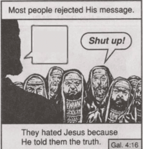They hated Jesus because he told them the truth Comic meme template