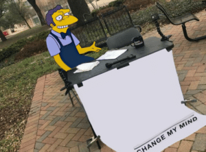 Moe change my mind Simpsons meme template