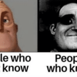 People who don’t know vs. People who know 4506,785,4507,4508,1717,4524,4739,4732,4738,4727,4728,4720,4718,4719,4715,4704,4697 popular meme template