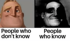 People who don’t know vs. People who know Sad meme template