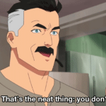 Omni-man "That's the neat thing, you don't" TV meme template blank  TV, Omni-man, Invincible, Reaction, Rejecting, Pointing