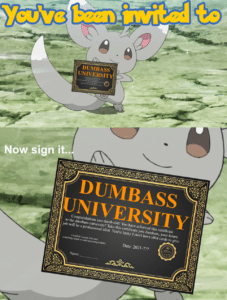 You’ve been invited to dumbass university Pokemon meme template