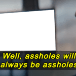 Well assholes will always be assholes (blank) Dont Look Up meme template blank  Dont Look Up, Movie, Rude, Reaction, Asshole, Netflix, News, Opinion