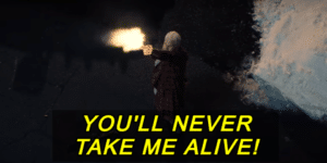 You’ll never take me alive! Movie meme template