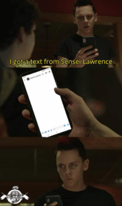 I got a text from Sensei Lawrence Cobra Kai Eli search meme template