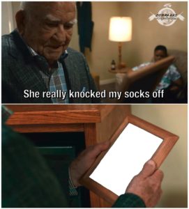 She really knocked my socks off Opinion meme template