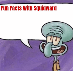 Fun facts with Squidward Truth meme template